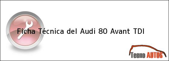 Ficha Técnica del <i>Audi 80 Avant TDI</i>