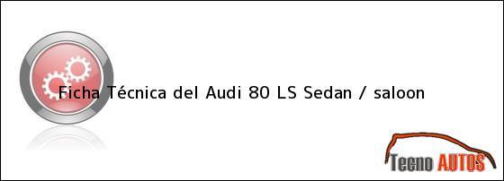 Ficha Técnica del Audi 80 LS Sedan / saloon