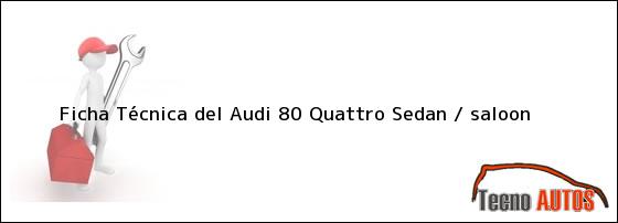 Ficha Técnica del Audi 80 Quattro Sedan / saloon