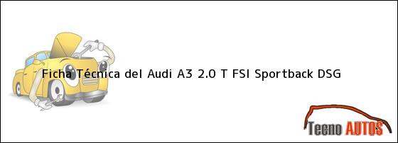 Ficha Técnica del Audi A3 2.0 T FSI Sportback DSG