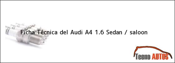 Ficha Técnica del Audi A4 1.6 Sedan / saloon