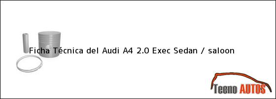Ficha Técnica del Audi A4 2.0 Exec Sedan / saloon