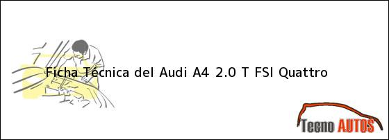 Ficha Técnica del <i>Audi A4 2.0 T FSI Quattro</i>