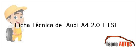 Ficha Técnica del <i>Audi A4 2.0 T FSI</i>