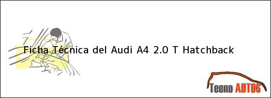 Ficha Técnica del <i>Audi A4 2.0 T Hatchback</i>