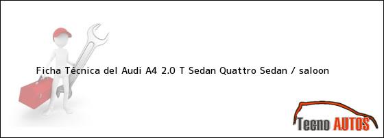 Ficha Técnica del Audi A4 2.0 T Sedan Quattro Sedan / saloon