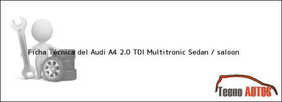 Ficha Técnica del Audi A4 2.0 TDI Multitronic Sedan / saloon