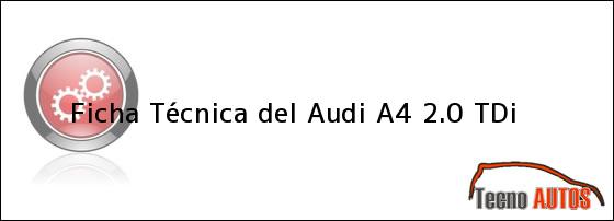 Ficha Técnica del <i>Audi A4 2.0 TDi</i>