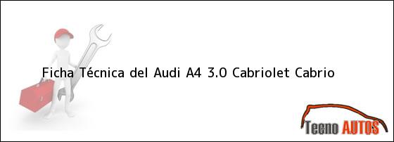 Ficha Técnica del <i>Audi A4 3.0 Cabriolet Cabrio</i>