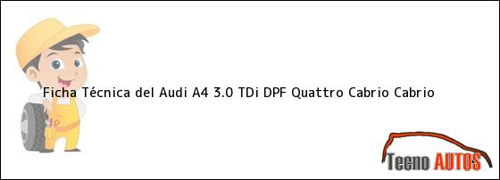 Ficha Técnica del Audi A4 3.0 TDi DPF Quattro Cabrio Cabrio