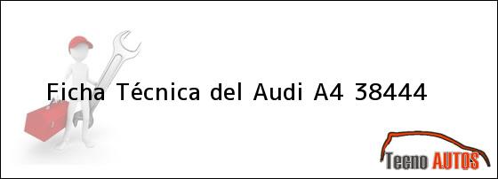 Ficha Técnica del <i>Audi A4 38444</i>