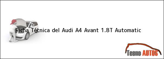 Ficha Técnica del <i>Audi A4 Avant 1.8T Automatic</i>