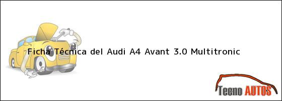 Ficha Técnica del <i>Audi A4 Avant 3.0 Multitronic</i>
