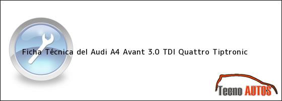 Ficha Técnica del <i>Audi A4 Avant 3.0 TDI Quattro Tiptronic</i>