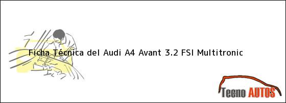Ficha Técnica del <i>Audi A4 Avant 3.2 FSI Multitronic</i>