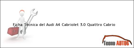 Ficha Técnica del <i>Audi A4 Cabriolet 3.0 Quattro Cabrio</i>