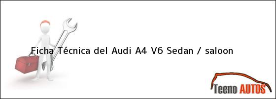 Ficha Técnica del Audi A4 V6 Sedan / saloon