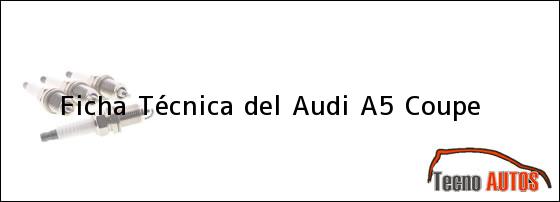 Ficha Técnica del <i>Audi A5 Coupe</i>