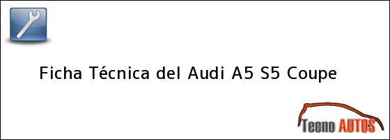 Ficha Técnica del <i>Audi A5 S5 Coupe</i>