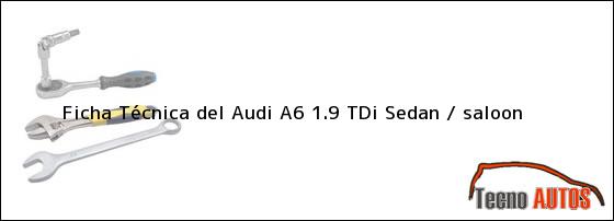 Ficha Técnica del Audi A6 1.9 TDi Sedan / saloon