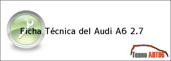 Ficha Técnica del Audi A6 2.7
