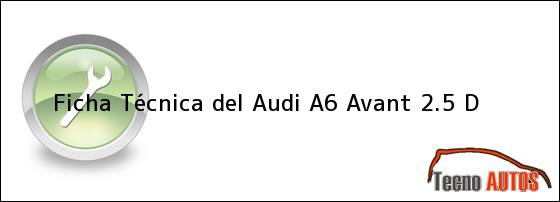 Ficha Técnica del <i>Audi A6 Avant 2.5 D</i>