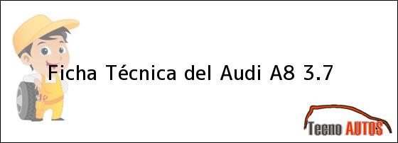 Ficha Técnica del <i>Audi A8 3.7</i>