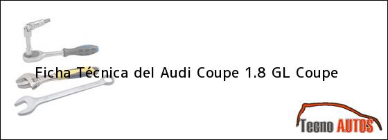 Ficha Técnica del <i>Audi Coupe 1.8 GL Coupe</i>