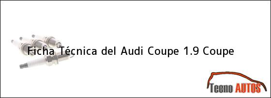 Ficha Técnica del <i>Audi Coupe 1.9 Coupe</i>