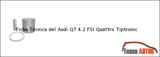 Ficha Técnica del Audi Q7 4.2 FSi Quattro Tiptronic