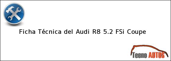 Ficha Técnica del <i>Audi R8 5.2 FSi Coupe</i>
