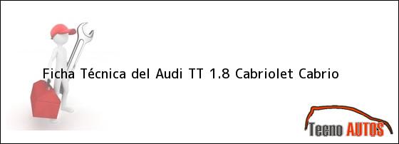 Ficha Técnica del Audi TT 1.8 Cabriolet Cabrio
