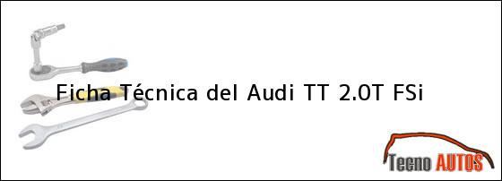 Ficha Técnica del <i>Audi TT 2.0T FSi</i>
