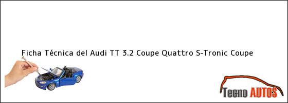Ficha Técnica del Audi TT 3.2 Coupe Quattro S-Tronic Coupe