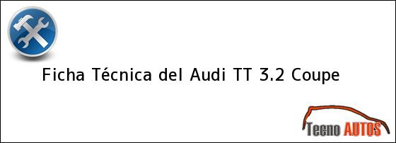 Ficha Técnica del <i>Audi TT 3.2 Coupe</i>