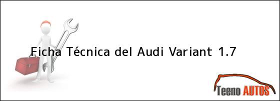 Ficha Técnica del <i>Audi Variant 1.7</i>