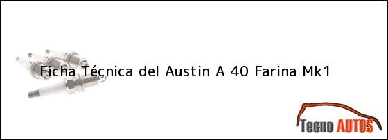 Ficha Técnica del <i>Austin A 40 Farina Mk1</i>