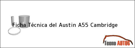 Ficha Técnica del Austin A55 Cambridge