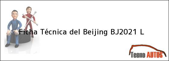 Ficha Técnica del <i>Beijing BJ2021 L</i>