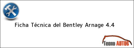Ficha Técnica del <i>Bentley Arnage 4.4</i>