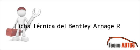 Ficha Técnica del <i>Bentley Arnage R</i>