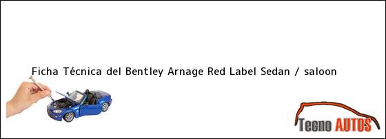 Ficha Técnica del Bentley Arnage Red Label Sedan / saloon