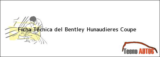 Ficha Técnica del <i>Bentley Hunaudieres Coupe</i>