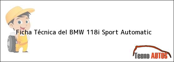 Ficha Técnica del <i>BMW 118i Sport Automatic</i>
