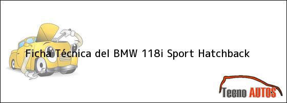 Ficha Técnica del <i>BMW 118i Sport Hatchback</i>