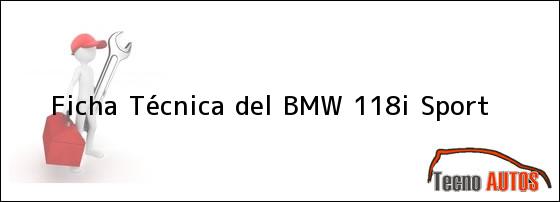 Ficha Técnica del <i>BMW 118i Sport</i>