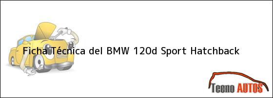 Ficha Técnica del BMW 120d Sport Hatchback