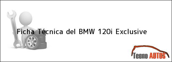 Ficha Técnica del <i>BMW 120i Exclusive</i>