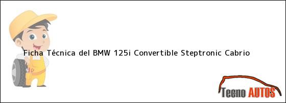 Ficha Técnica del BMW 125i Convertible Steptronic Cabrio