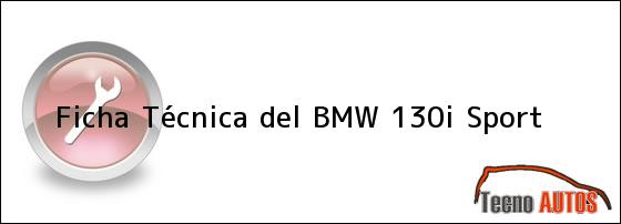 Ficha Técnica del <i>BMW 130i Sport</i>